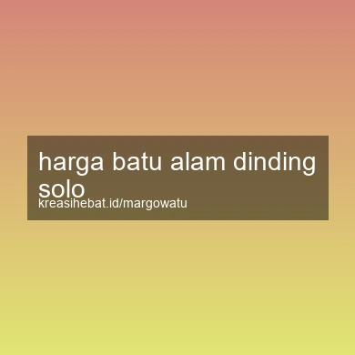 Harga Batu Alam Dinding Solo