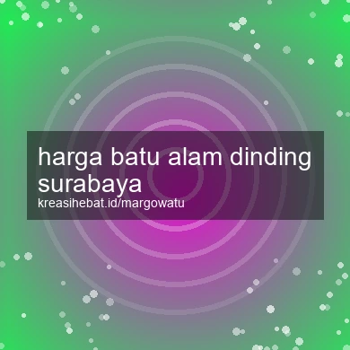 Harga Batu Alam Dinding Surabaya