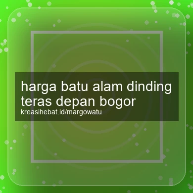 Harga Batu Alam Dinding Teras Depan Bogor