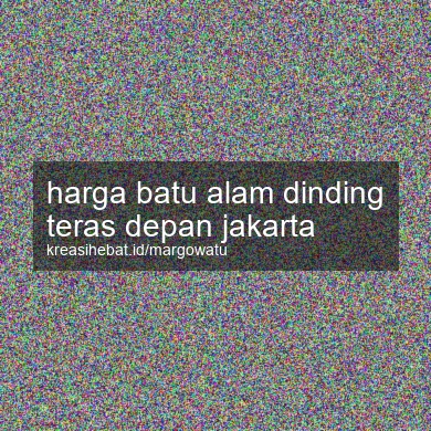 Harga Batu Alam Dinding Teras Depan Jakarta