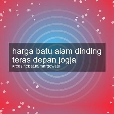 Harga Batu Alam Dinding Teras Depan Jogja