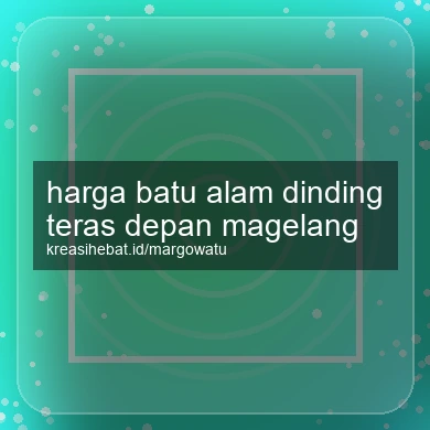 Harga Batu Alam Dinding Teras Depan Magelang