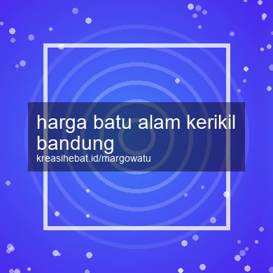 Harga Batu Alam Kerikil Bandung