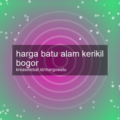 Harga Batu Alam Kerikil Bogor