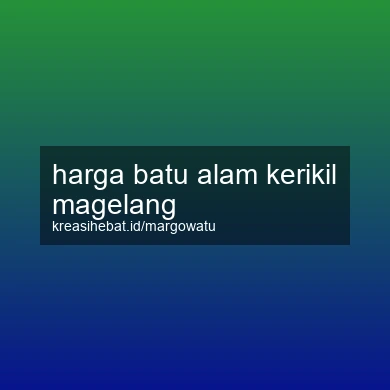 Harga Batu Alam Kerikil Magelang