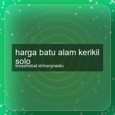 Harga Batu Alam Kerikil Solo