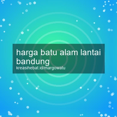 Harga Batu Alam Lantai Bandung