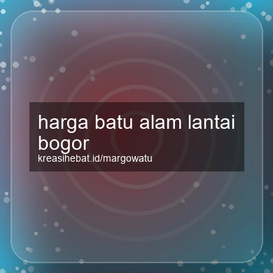 Harga Batu Alam Lantai Bogor