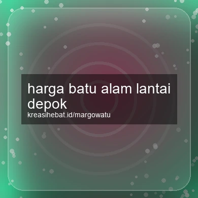 Harga Batu Alam Lantai Depok