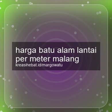 Harga Batu Alam Lantai Per Meter Malang