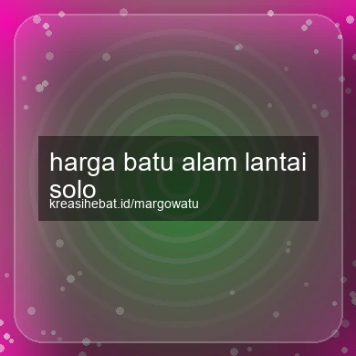 Harga Batu Alam Lantai Solo