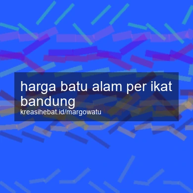 Harga Batu Alam Per Ikat Bandung