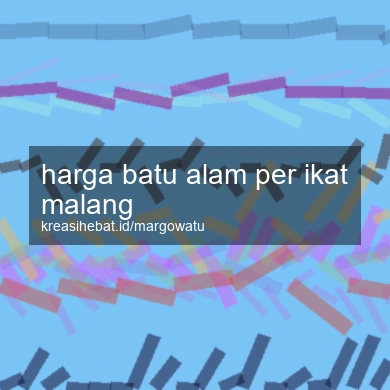 Harga Batu Alam Per Ikat Malang