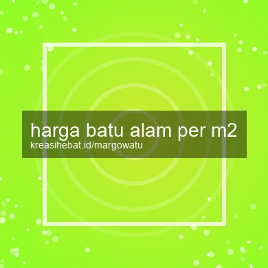 Harga Batu Alam Per M2