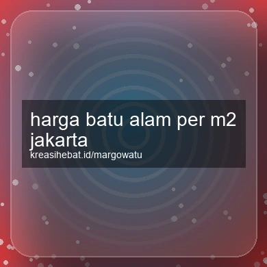 Harga Batu Alam Per M2 Jakarta