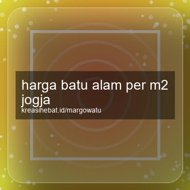 Harga Batu Alam Per M2 Jogja