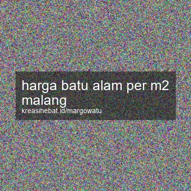 Harga Batu Alam Per M2 Malang