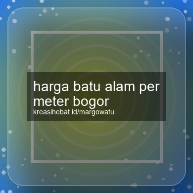 Harga Batu Alam Per Meter Bogor