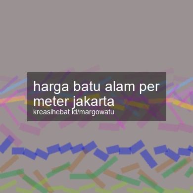 Harga Batu Alam Per Meter Jakarta