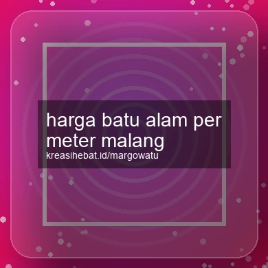 Harga Batu Alam Per Meter Malang