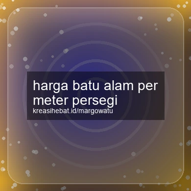 Harga Batu Alam Per Meter Persegi