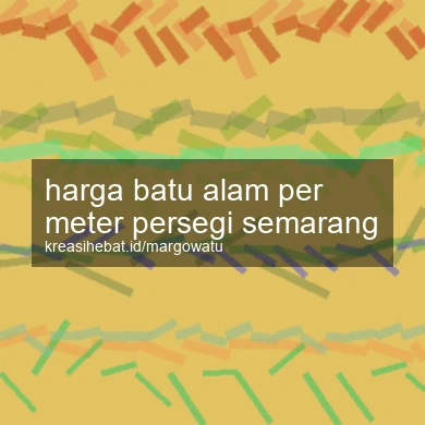 Harga Batu Alam Per Meter Persegi Semarang