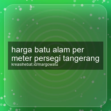 Harga Batu Alam Per Meter Persegi Tangerang