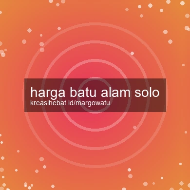 Harga Batu Alam Solo