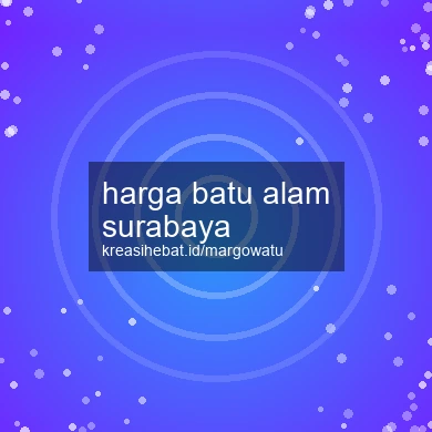 Harga Batu Alam Surabaya