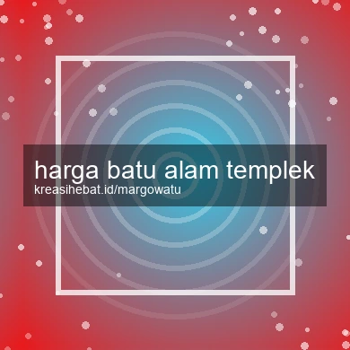 Harga Batu Alam Templek
