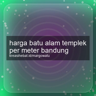Harga Batu Alam Templek Per Meter Bandung