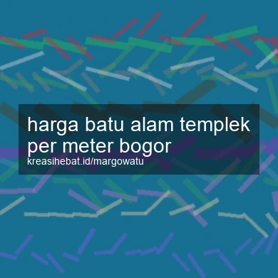 Harga Batu Alam Templek Per Meter Bogor