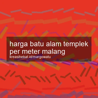 Harga Batu Alam Templek Per Meter Malang