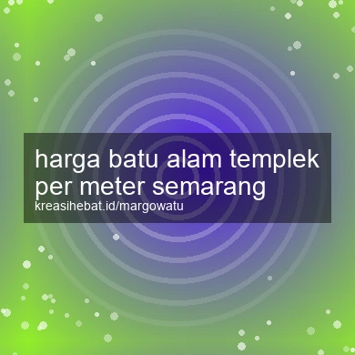 Harga Batu Alam Templek Per Meter Semarang