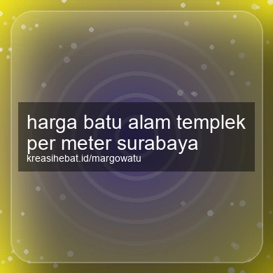 Harga Batu Alam Templek Per Meter Surabaya