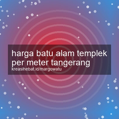 Harga Batu Alam Templek Per Meter Tangerang