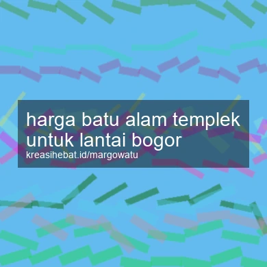 Harga Batu Alam Templek Untuk Lantai Bogor