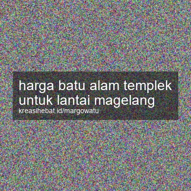 Harga Batu Alam Templek Untuk Lantai Magelang