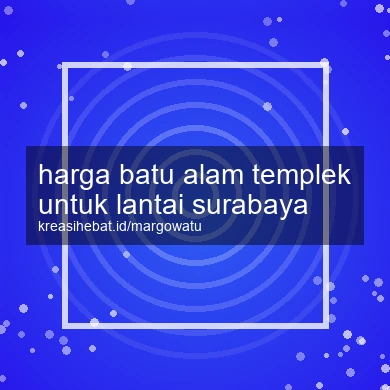 Harga Batu Alam Templek Untuk Lantai Surabaya