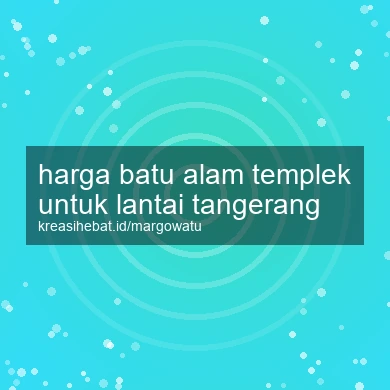 Harga Batu Alam Templek Untuk Lantai Tangerang