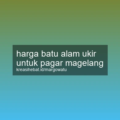 Harga Batu Alam Ukir Untuk Pagar Magelang