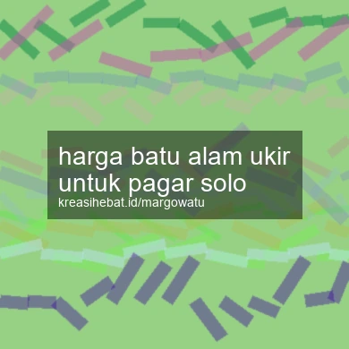 Harga Batu Alam Ukir Untuk Pagar Solo