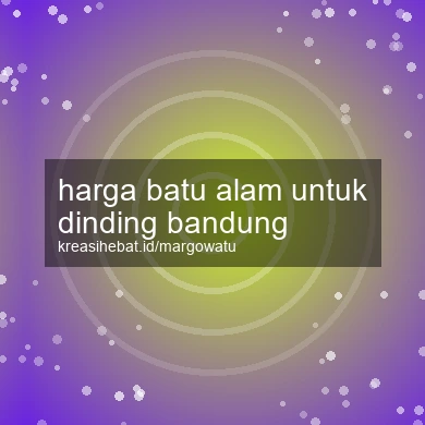 Harga Batu Alam Untuk Dinding Bandung