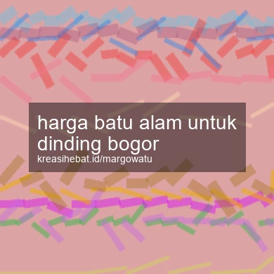 Harga Batu Alam Untuk Dinding Bogor