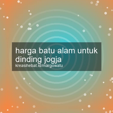 Harga Batu Alam Untuk Dinding Jogja