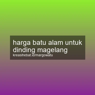 Harga Batu Alam Untuk Dinding Magelang