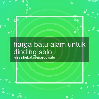Harga Batu Alam Untuk Dinding Solo