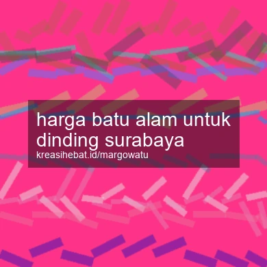 Harga Batu Alam Untuk Dinding Surabaya