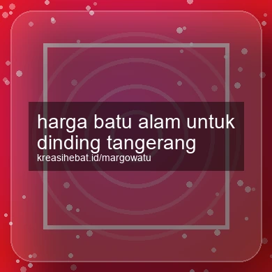 Harga Batu Alam Untuk Dinding Tangerang