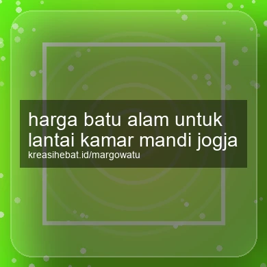 Harga Batu Alam Untuk Lantai Kamar Mandi Jogja